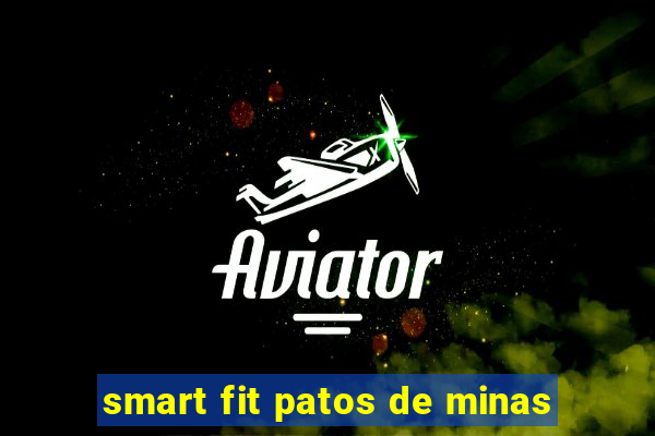 smart fit patos de minas